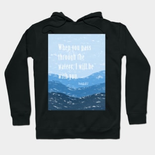 I will be with  you | Isaiah 43:2  | Christian bible verse artprint Hoodie